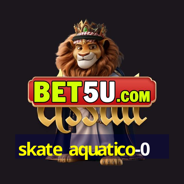 skate aquatico